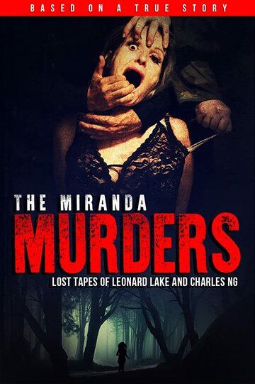 Постер фильма «The Miranda Murders: Lost Tapes of Leonard Lake and Charles Ng»