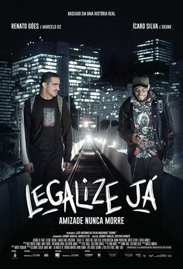 Постер фильма «Legalize Já: Amizade Nunca Morre»