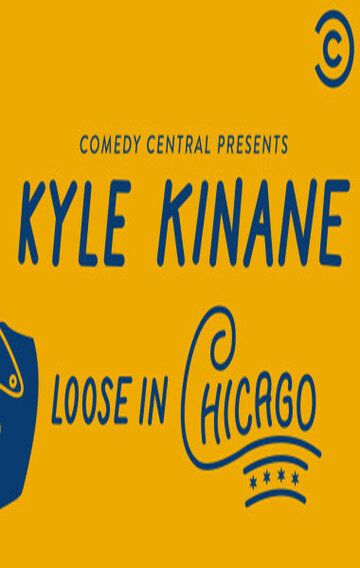 Постер фильма «Kyle Kinane: Loose in Chicago»