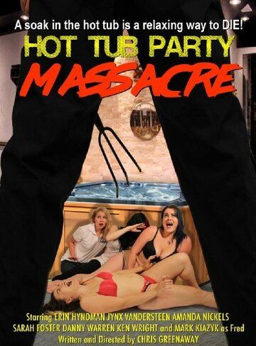 Постер фильма «Hot Tub Party Massacre»