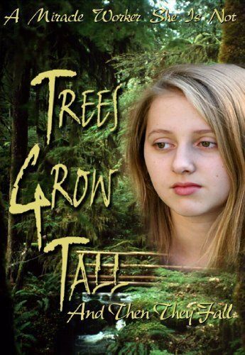 Постер фильма «Trees Grow Tall and Then They Fall»