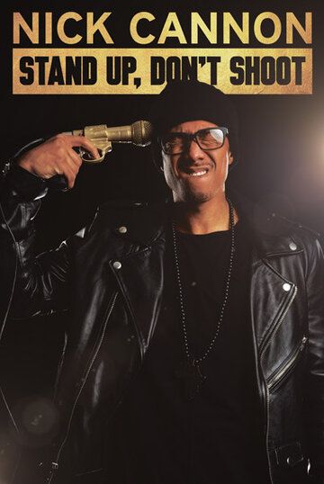 Постер фильма «Nick Cannon: Stand Up, Don't Shoot»