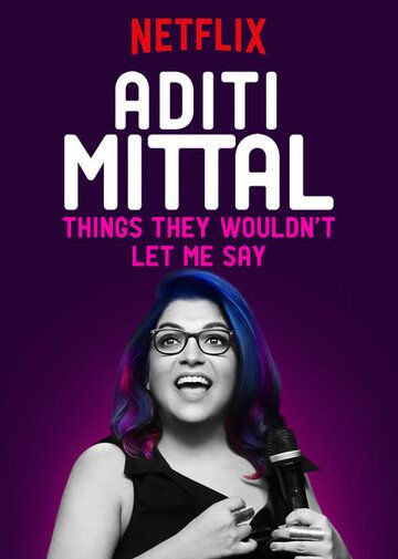 Постер фильма «Aditi Mittal: Things They Wouldn't Let Me Say»