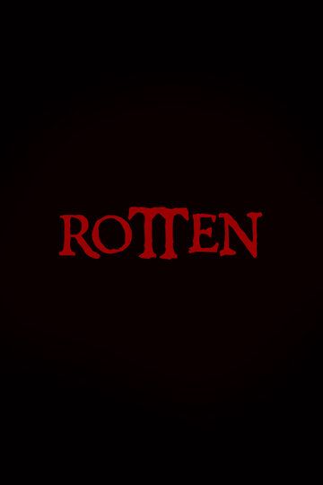 Постер фильма «Rotten»