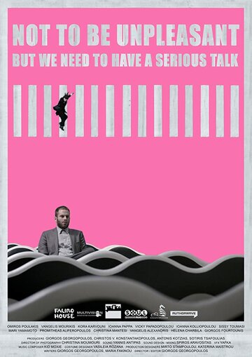 Постер фильма «Not to be Unpleasant, but we need to have a serious talk»