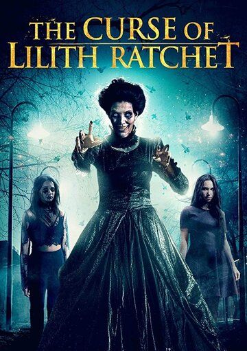 Постер фильма «The Curse of Lilith Ratchet»