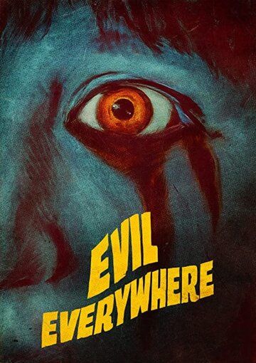 Постер фильма «Evil Everywhere»