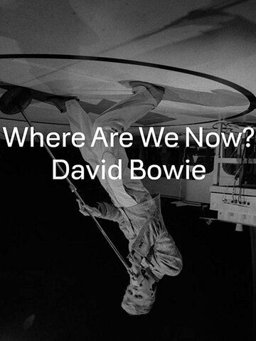 Постер фильма «David Bowie: Where Are We Now»