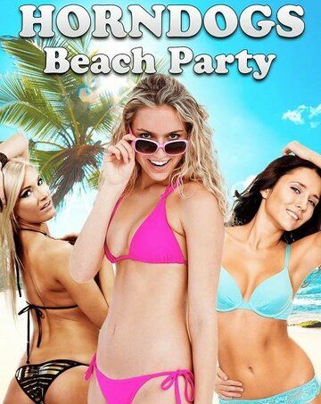Постер фильма «Horndogs Beach Party»