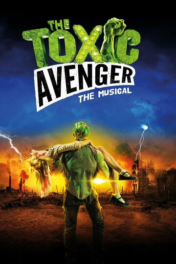 Постер фильма «The Toxic Avenger: The Musical»