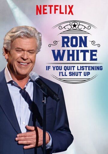 Постер фильма «Ron White: If You Quit Listening, I'll Shut Up»