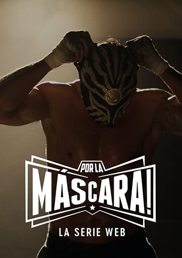 Постер фильма «Por la Máscara: La Serie Web»