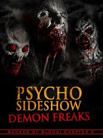 Постер фильма «Bunker of Blood: Chapter 5: Psycho Sideshow: Demon Freaks»