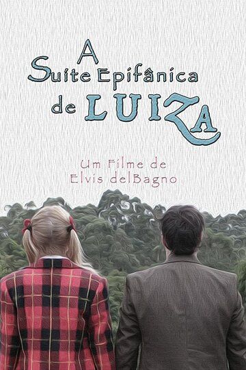 Постер фильма «A Suíte Epifânica de Luiza»
