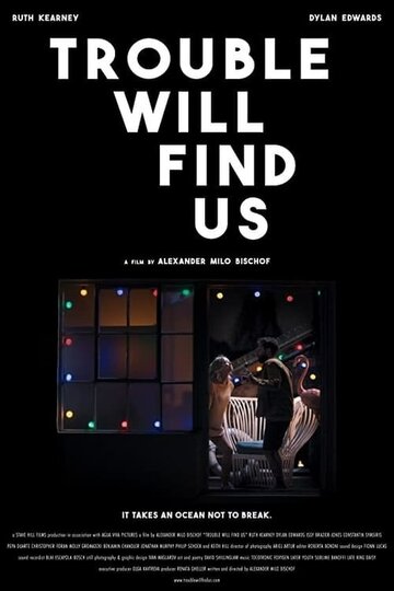 Постер фильма «Trouble Will Find Us»
