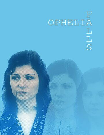 Постер фильма «Ophelia Falls»