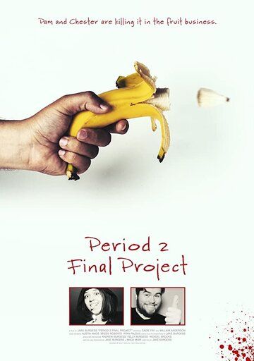 Постер фильма «Period 2 Final Project»