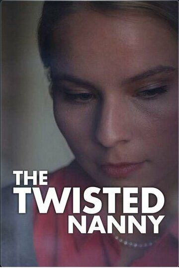 Постер фильма «The Twisted Nanny»
