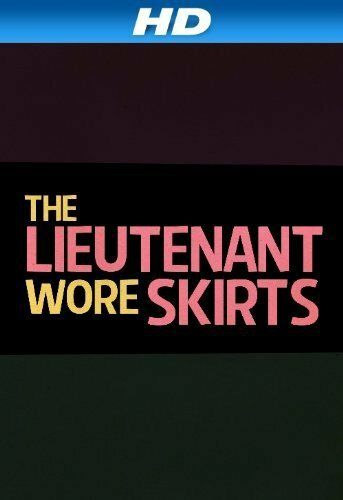 The Lieutenant Wore Skirts