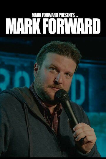 Постер фильма «Mark Forward Presents: Mark Forward»