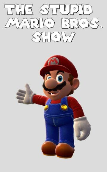 Постер фильма «The Stupid Mario Bros. Show»