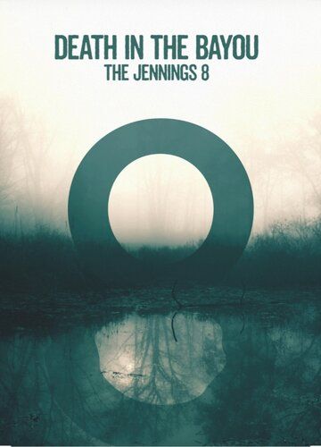 Постер фильма «Death in the Bayou: The Jennings 8»
