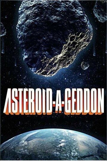 Постер фильма «Asteroid-a-Geddon»