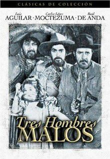 Постер фильма «Tres hombres malos»