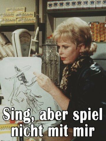 Постер фильма «Sing, aber spiel nicht mit mir»