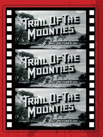 Постер фильма «Trail of the Mounties»