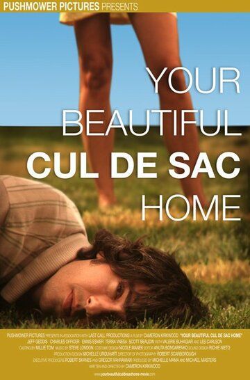 Постер фильма «Your Beautiful Cul de Sac Home»