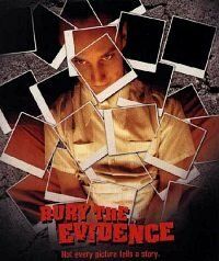 Постер фильма «Bury the Evidence»