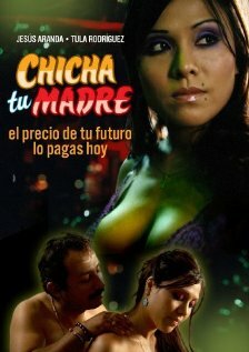 Постер фильма «Chicha tu madre»