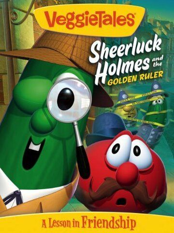 Постер фильма «VeggieTales: Sheerluck Holmes and the Golden Ruler»