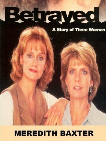 Постер фильма «Betrayed: A Story of Three Women»