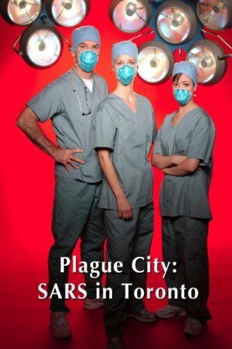 Постер фильма «Plague City: SARS in Toronto»
