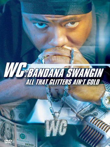Постер фильма «WC: Bandana Swangin - All That Glitters Ain't Gold»