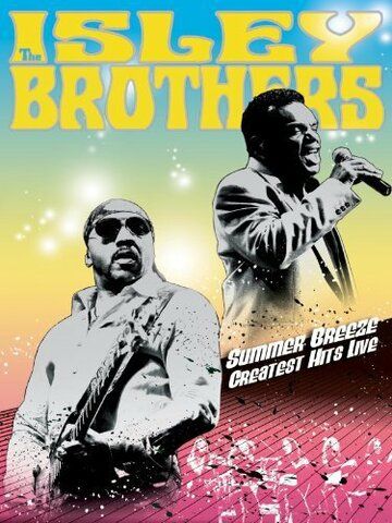 Постер фильма «Summer Breeze: The Isley Brothers Greatest Hits Live»