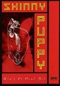 Постер фильма «Skinny Puppy: Ain't It Dead Yet?»
