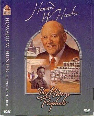 Постер фильма «Howard W. Hunter: Modern Day Prophet»