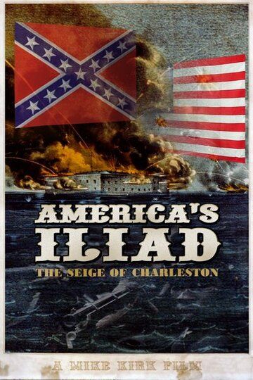 Постер фильма «America's Iliad: The Siege of Charleston»