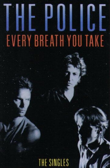 Постер фильма «The Police: Every Breath You Take - The Videos»
