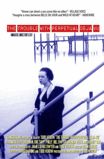 Постер фильма «The Trouble with Perpetual Deja-Vu»