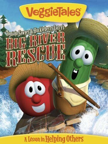 Постер фильма «VeggieTales: Tomato Sawyer & Huckleberry Larry's Big River Rescue»