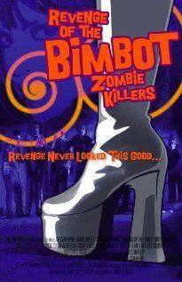 Постер фильма «Revenge of the Bimbot Zombie Killers»