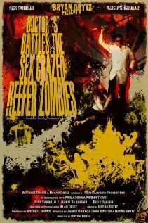 Постер фильма «Doctor S Battles the Sex Crazed Reefer Zombies: The Movie»