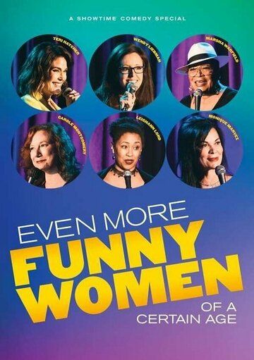 Постер фильма «Even More Funny Women of a Certain Age»
