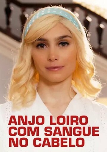 Постер фильма «Anjo Loiro com Sangue no Cabelo»