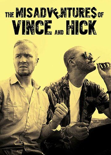 Постер фильма «The Misadventures of Vince and Hick»