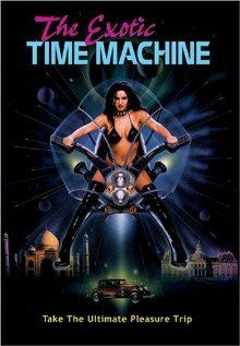 Постер фильма «The Exotic Time Machine»